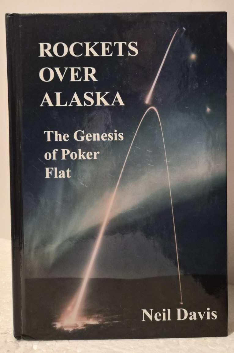 ROCKETS OVER ALASKA: Neil Davis Signed/Very Good+/1st Print (see photos:)