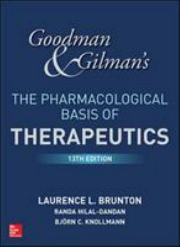 Goodman and Gilman&rsquo;s The Pharmacological Basis of Therapeutics, 13th Edition by