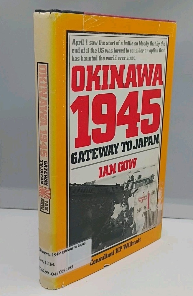 Okinawa 1945 -Gateway to Japan – Ian Gow – Hardback 1986
