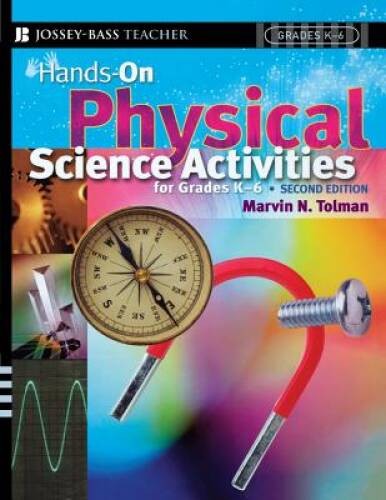 Hands-On Physical Science Activities For Grades K-6 , Second Edition – VERY GOOD