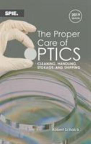 The Proper Care of Optics: Cleaning, Handling, Storage, and Shipping, 2019 U…