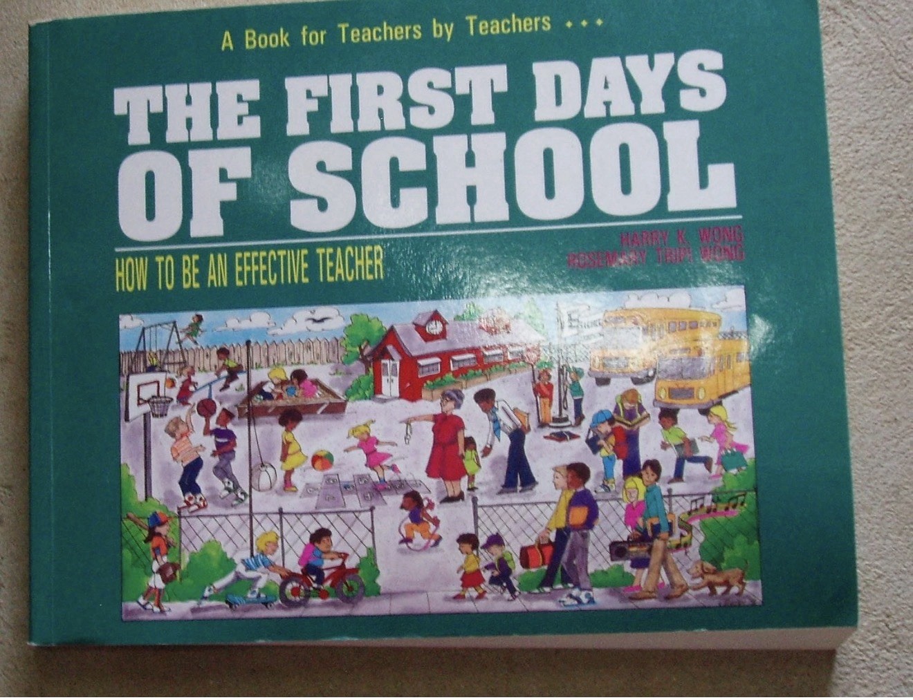First Days of School : How to Be an Effective Teacher by Rosemary T. Wong and…