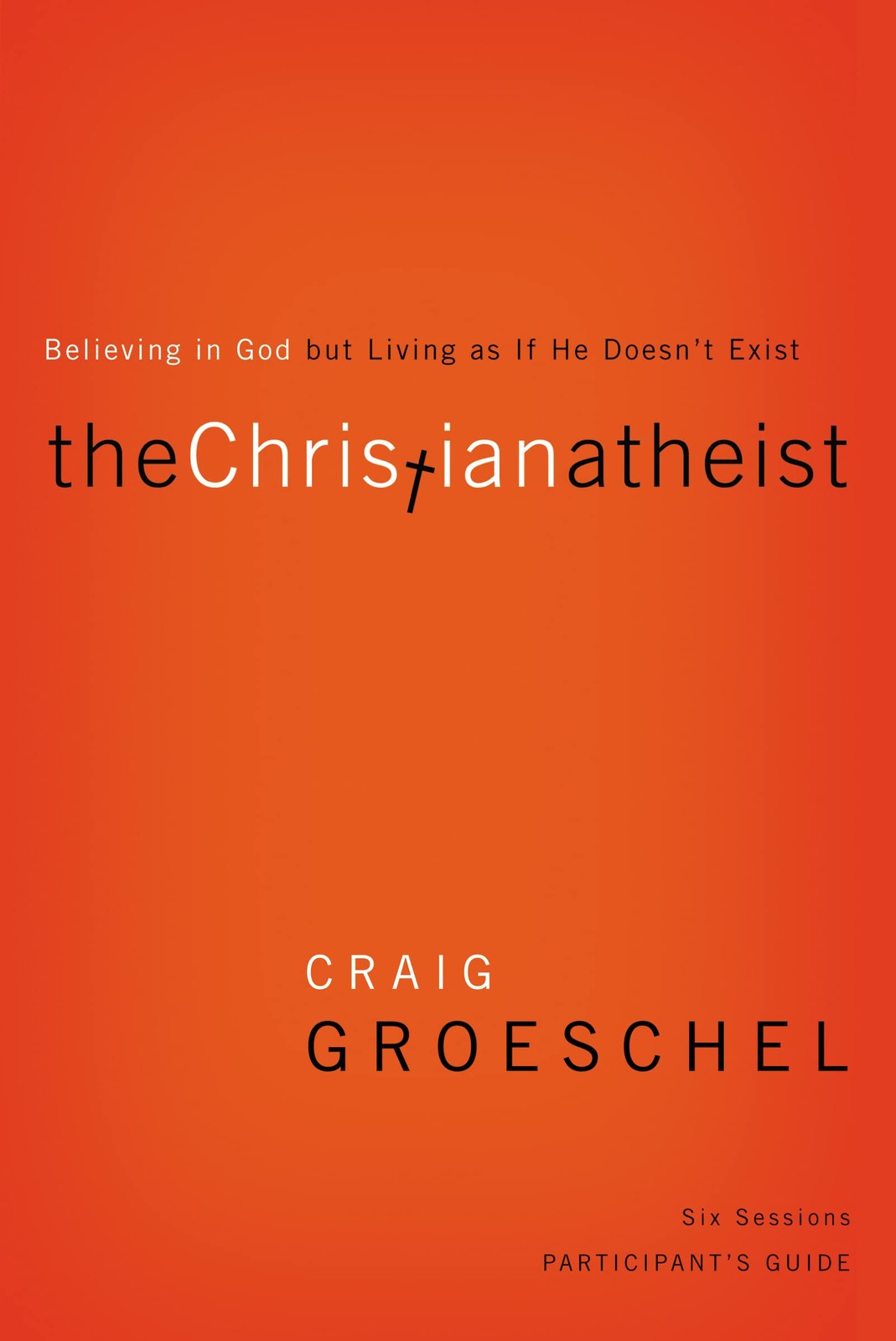 The Christian Atheist Bible Study Participant&rsquo;s Guide: Believing in God but …