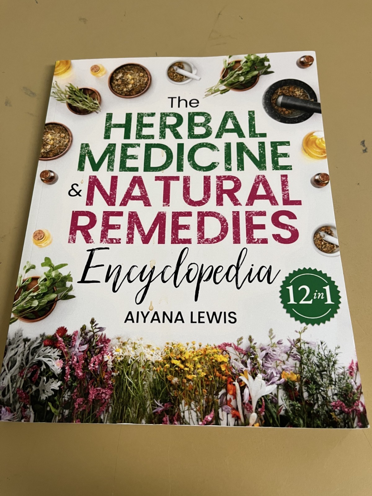 The Herbal Medicine & Natural Remedies Encyclopedia, by Aiyana Lewis