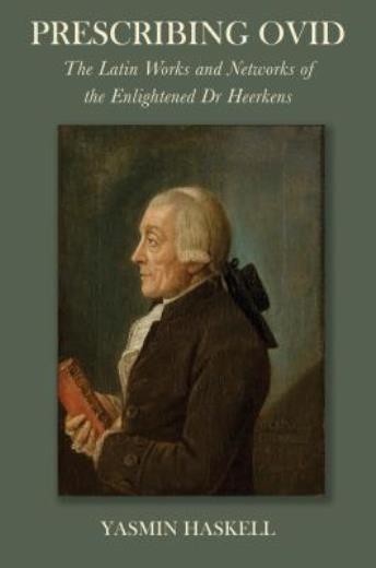 Prescribing Ovid: The Latin Works And Networks Of The Enlightened Dr Heerke…