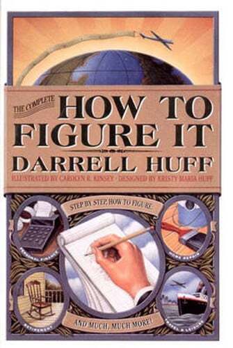 The Complete How to Figure It by Darrell Huff: Used