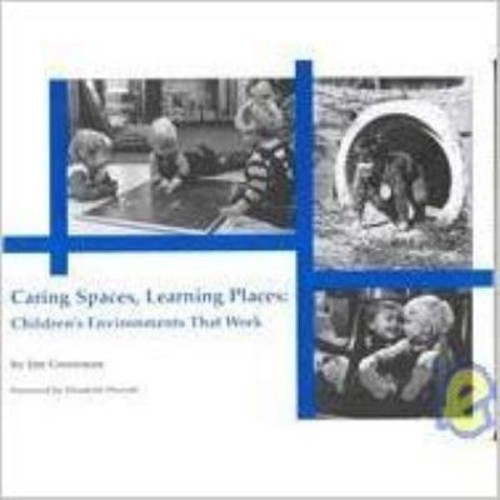 Caring Spaces, Learning Places 1988 : Children&rsquo;s Environments Tha