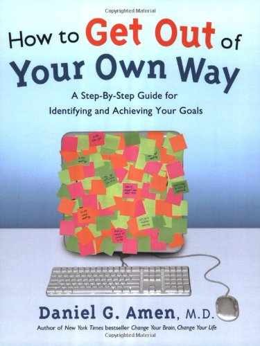How to Get Out of Your Own Way: A – Paperback, by Daniel G. Amen – Very Good