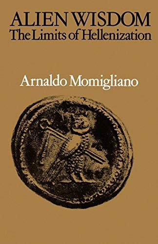 Alien Wisdom: The Limits of Helle… by Momigliano, Arnaldo Paperback / softback