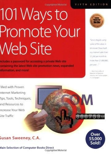 101 Ways to Promote Your Web Site: Filled with Proven Internet Marketing Tip…