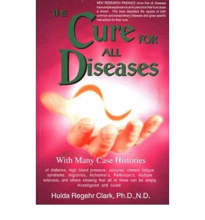 THE CURE FOR ALL DISEASES: WITH MANY CASE HISTORIES By Hulda Regehr Clark *Mint*