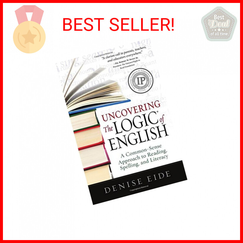 Uncovering the Logic of English: A Common-Sense Approach to Reading, Spelling, a