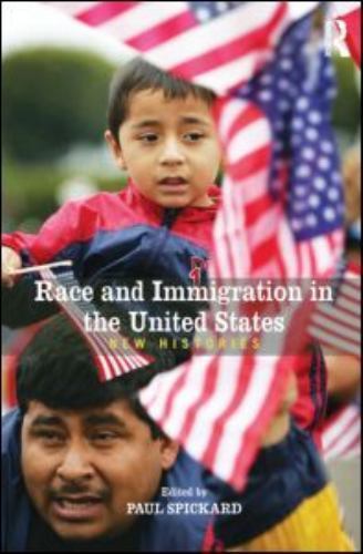 Race and Immigration in the United States: New Histories (Rewriting Histories)