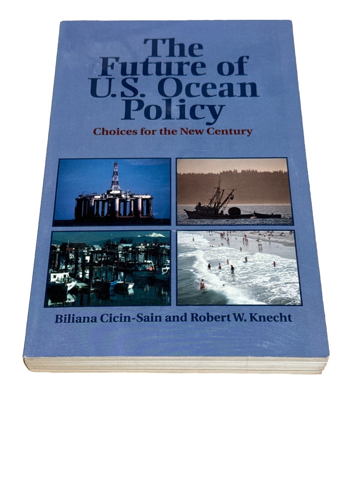 The Future of U.S. Ocean Policy: Choices For The New Century, Knecht, Robert,Cic