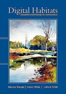 Digital Habitats: Stewarding Technology f- 0982503601, paperback, Etienne Wenger