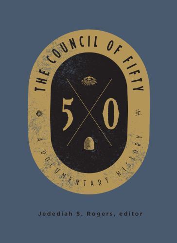 The Council of Fifty: A Documentary History (Volume 1)