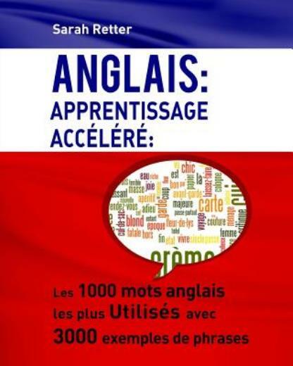 Anglais: Apprentissage Accelere: Les 1000 Mots Anglais Les Plus Utilis?S Av…