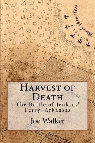 Harvest of Death: The Battle of Jenkins&rsquo; Ferry, Arkansas by Dr. Kelley, Ron: New