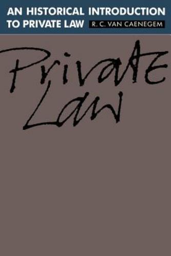 An Historical Introduction to Private Law by Caenegem, R. C. van