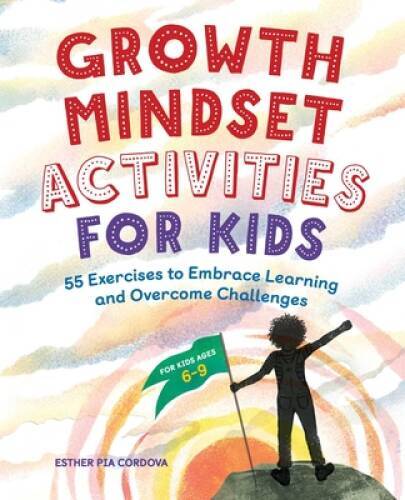 Growth Mindset Activities for Kids: 55 Exercises to Embrace Learning and – GOOD