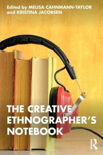 The Creative Ethnographer&rsquo;s Notebook by Melisa Cahnmann-Taylor: New