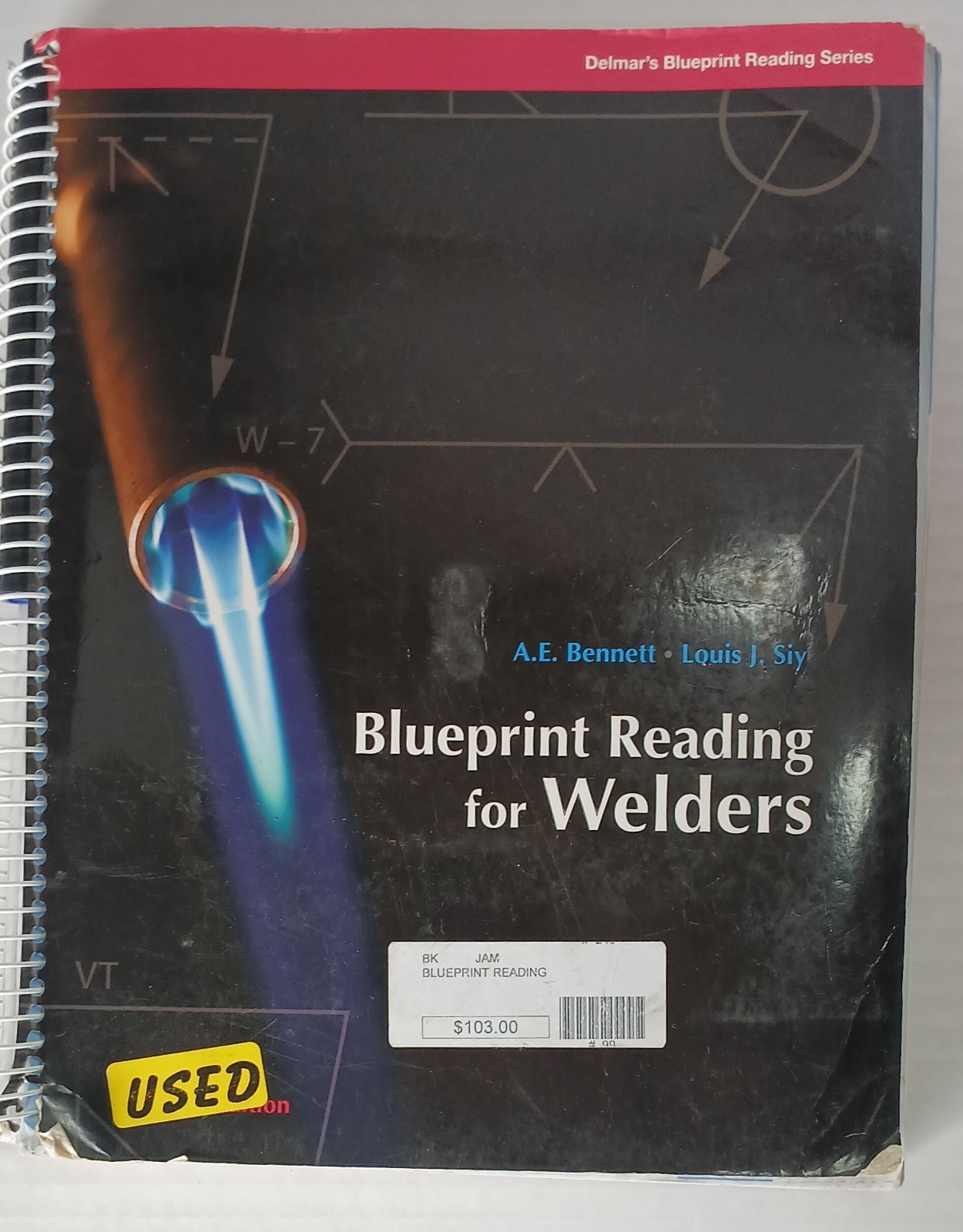 Blueprint Reading for Welders Eighth Edition by A. E. Bennett and Louis J. Siy