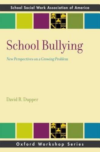 School Bullying: New Perspectives on a Growing Problem (SSWAA Work – VERY GOOD
