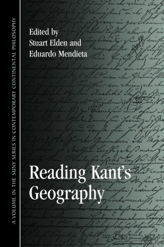 READING KANT&rsquo;S GEOGRAPHY (SUNY SERIES IN CONTEMPORARY By Stuart Elden & Eduardo