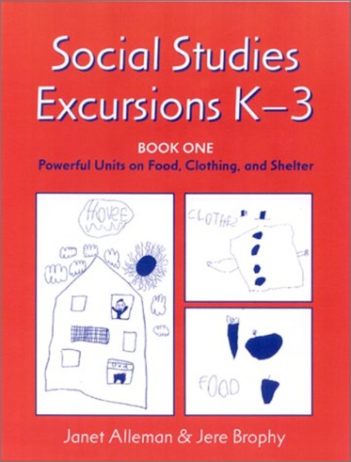 Social Studies Excursions, K-3 Bk. 1 : Book One: Powerful Units o