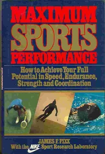 MAXIMUM SPORTS PERFORMANCE: WITH THE NIKE SPORT RESEARCH By James Fixx EXCELLENT