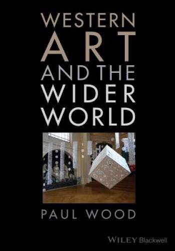 Western Art and the Wider World – Paperback By Wood, Paul – GOOD